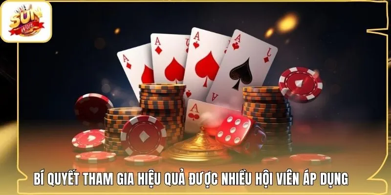 Bí quyết tham gia hiệu quả được nhiều hội viên áp dụng
