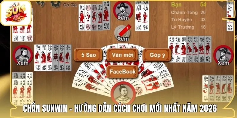 Chắn Sunwin - Hướng Dẫn Cách Chơi Mới Nhất Năm 2026