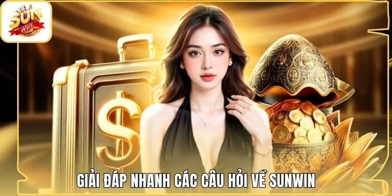 Giải đáp nhanh các câu hỏi về Sunwin