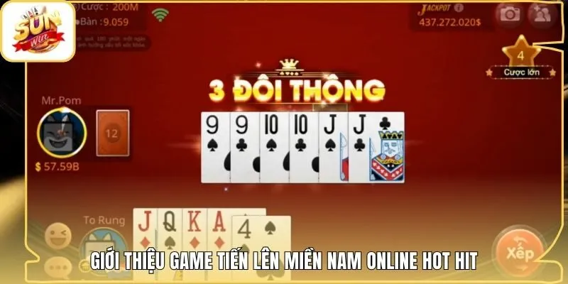 Giới thiệu game tiến lên miền Nam online hot hit