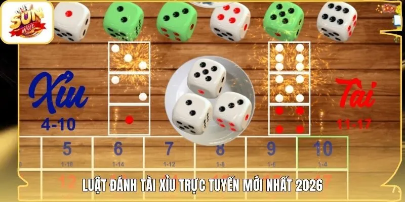 Luật đánh tài xỉu trực tuyến mới nhất 2026