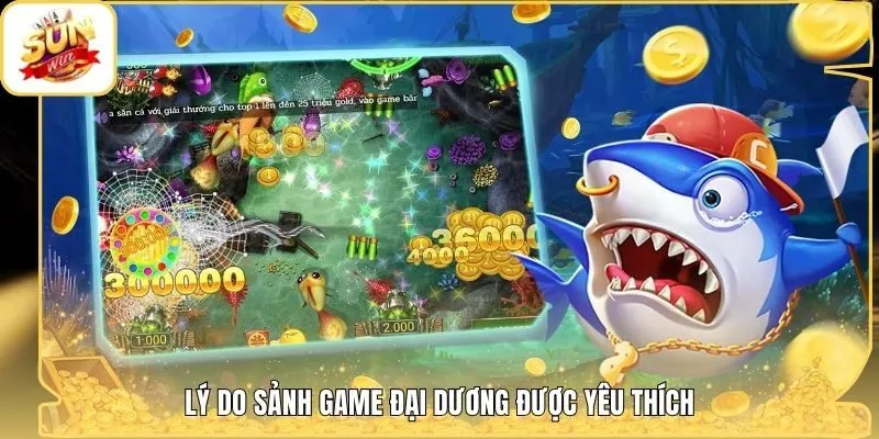 Lý do sảnh game đại dương được yêu thích