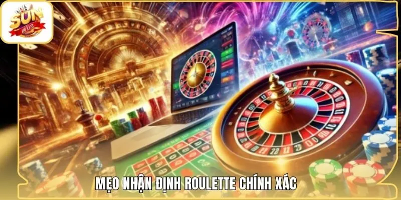 Mẹo nhận định Roulette chính xác
