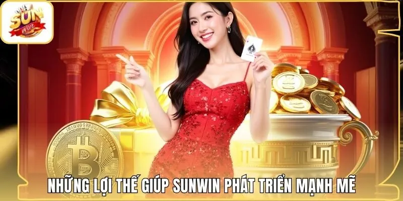 Những lợi thế giúp Sunwin phát triển mạnh mẽ