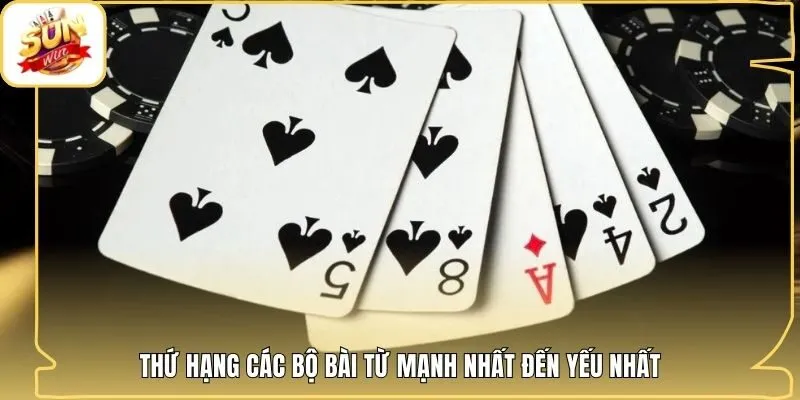 Thứ hạng các bộ bài từ mạnh nhất đến yếu nhất