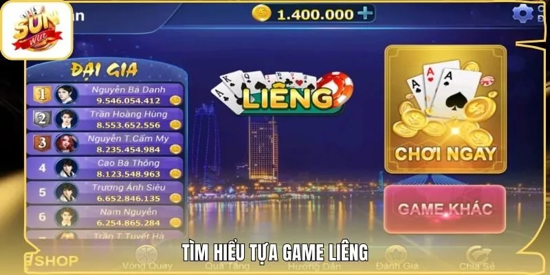Tìm hiểu tựa game Liêng