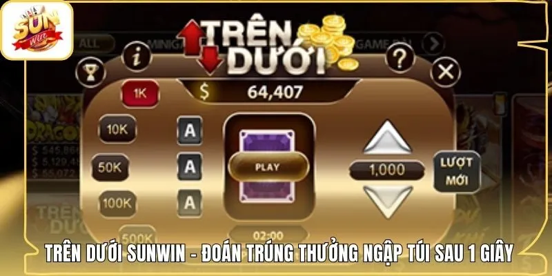 Trên Dưới Sunwin - Đoán Trúng Thưởng Ngập Túi Sau 1 Giây