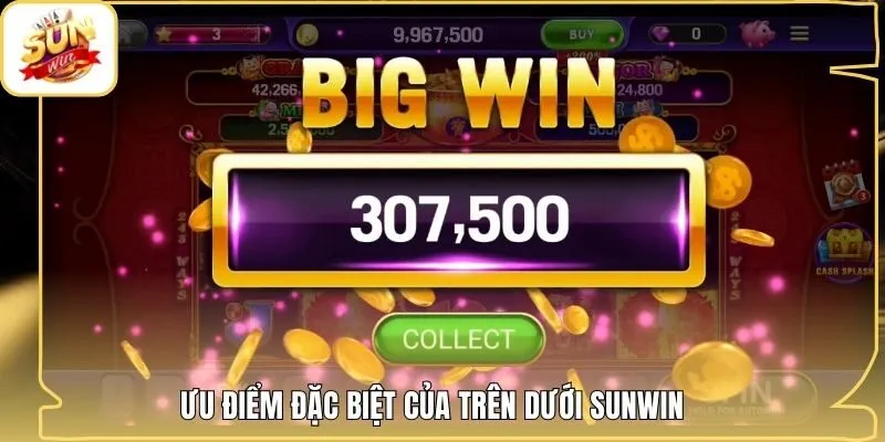Ưu điểm đặc biệt của Trên Dưới Sunwin