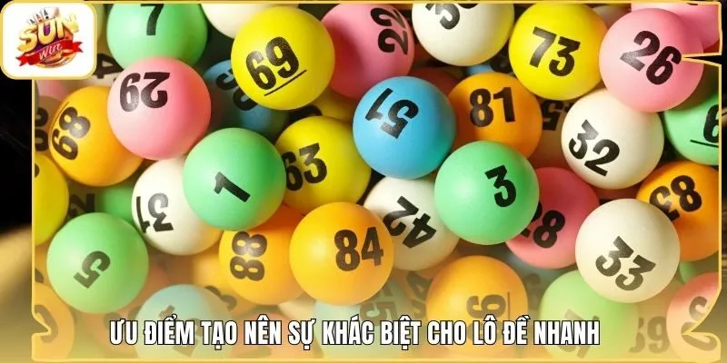 Ưu điểm tạo nên sự khác biệt cho lô đề nhanh